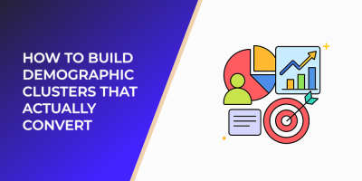 How to Build Demographic Clusters That Actually Convert