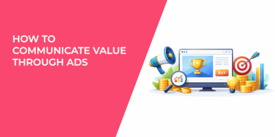 How to Communicate Value Through Ads