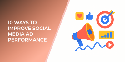 10 Ways to Improve Social Media Ad Performance