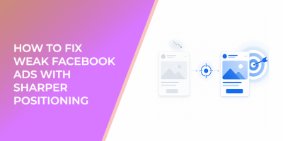 How To Fix Weak Facebook Ads With Sharper Positioning