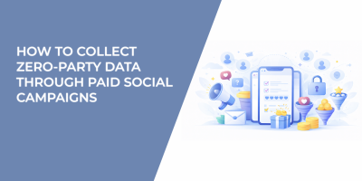How to Collect Zero-Party Data Through Paid Social Campaigns