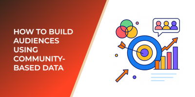How to Build Audiences Using Community-Based Data