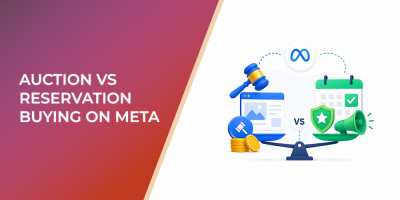 Auction vs Reservation Buying on Meta: How to Set Up Brand Campaigns More Strategically