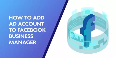 How To Add Ad Account To Facebook Business Manager