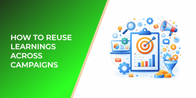 How to Reuse Learnings Across Campaigns