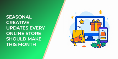 Seasonal Creative Updates Every Online Store Should Make This Month