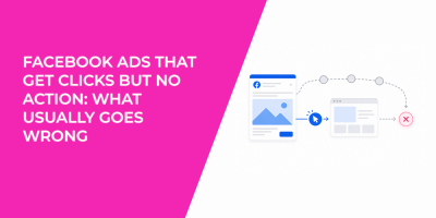 Facebook Ads That Get Clicks but No Action: What Usually Goes Wrong