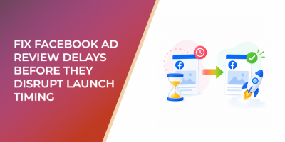 Fix Facebook Ad Review Delays Before They Disrupt Launch Timing