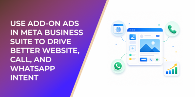 How to Use Website Add-On Ads in Meta Business Suite to Drive Better Website, Call, and WhatsApp Intent