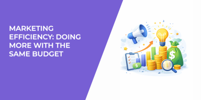 Marketing Efficiency: Doing More with the Same Budget