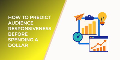 How to Predict Audience Responsiveness Before Spending a Dollar