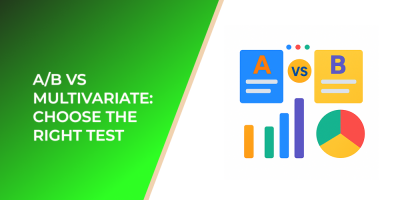 A/B vs Multivariate: Choose the Right Test