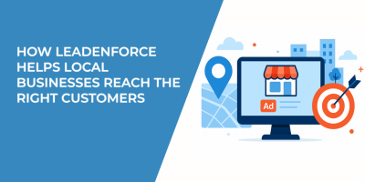 How LeadEnforce Helps Local Businesses Reach the Right Customers