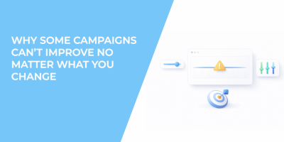 Why Some Campaigns Can’t Improve No Matter What You Change