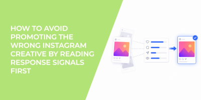 How To Avoid Promoting The Wrong Instagram Creative By Reading Response Signals First