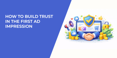 How to Build Trust in the First Ad Impression