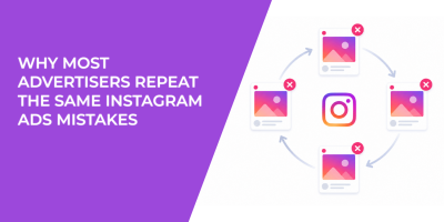 Why Most Advertisers Repeat the Same Instagram Ads Mistakes