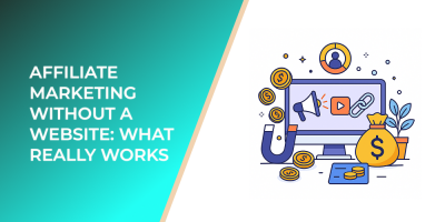 Affiliate Marketing Without a Website: What Really Works