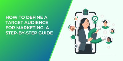 How to Define a Target Audience for Marketing: a  Step-by-Step Guide