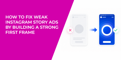 How To Fix Weak Instagram Story Ads By Building A Strong First Frame
