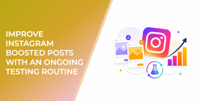 Improve Instagram Boosted Posts With an Ongoing Testing Routine