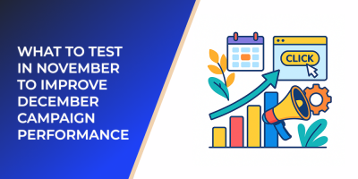 What to Test in November to Improve December Campaign Performance