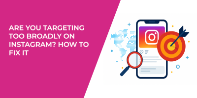 Are You Targeting Too Broadly On Instagram? How to Fix It