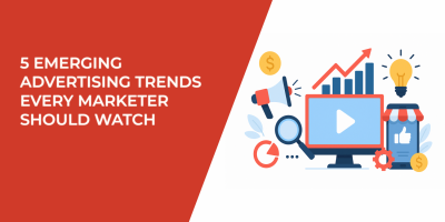 5 Emerging Advertising Trends Every Marketer Should Watch