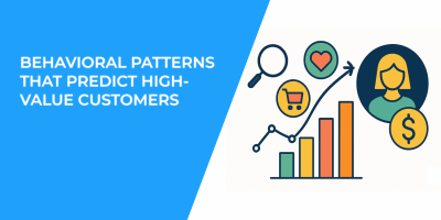 Behavioral Patterns That Predict High-Value Customers