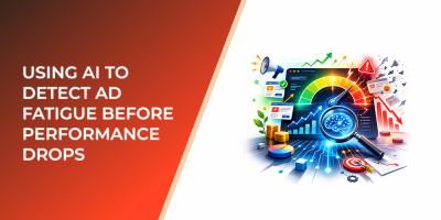 Using AI to Detect Ad Fatigue Before Performance Drops