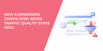 Why Conversion Drops Even When Traffic Quality Stays High