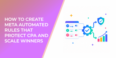 How to Create Meta Automated Rules That Protect CPA and Scale Winners