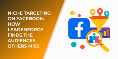Niche Targeting on Facebook: How LeadEnforce Finds the Audiences Others Miss