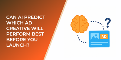 Can AI Predict Which Ad Creative Will Perform Best Before You Launch?