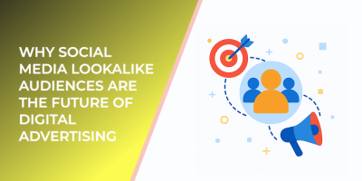 Why Social Media Lookalike Audiences Are the Future of Digital Advertising