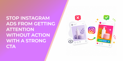 Stop Instagram Ads From Getting Attention Without Action With a Strong CTA