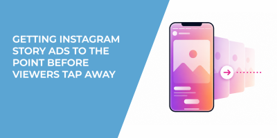 Getting Instagram Story Ads to the Point Before Viewers Tap Away