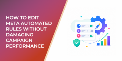 How to Edit Meta Automated Rules Without Damaging Campaign Performance