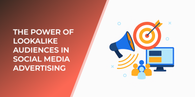 The Power of Lookalike Audiences in Social Media Advertising