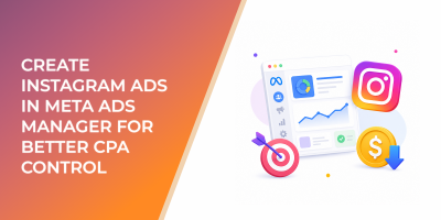 How to Create Instagram Ads in Meta Ads Manager for Better CPA Control