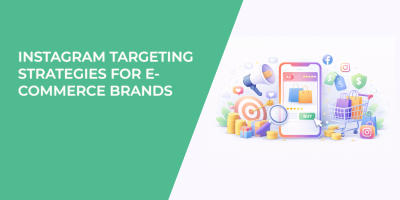 Instagram Targeting Strategies for E-Commerce Brands