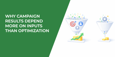Why Campaign Results Depend More on Inputs Than Optimization