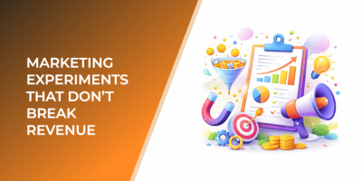 Marketing Experiments That Don’t Break Revenue