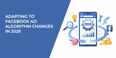 Adapting to Facebook Ad Algorithm Changes in 2026