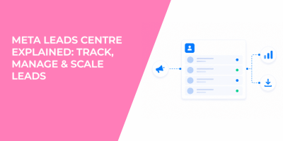 Meta Leads Centre Explained: Track, Manage & Scale Leads