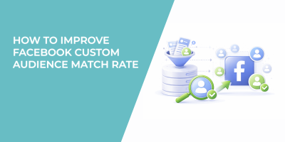 How to Improve Facebook Custom Audience Match Rate