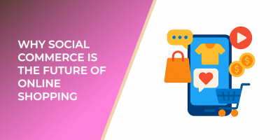 Why Social Commerce Is the Future of Online Shopping