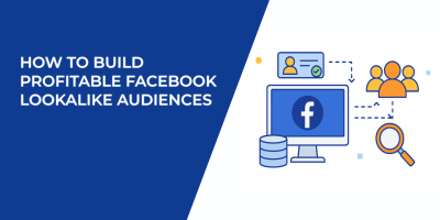 How to Build Profitable Facebook Lookalike Audiences