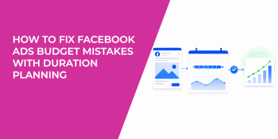 How To Fix Facebook Ads Budget Mistakes With Duration Planning