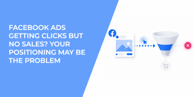 Facebook Ads Getting Clicks but No Sales? Your Positioning May Be the Problem
